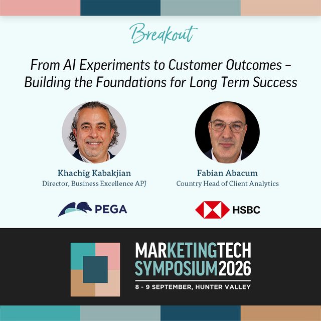 Marketing Tech Symposium 2026 breakout session promotion: From AI Experiments to Customer Outcomes, with Khachig Kabakjian of Pegasystems and Fabian Abacum of HSBC, 8 to 9 September, Hunter Valley